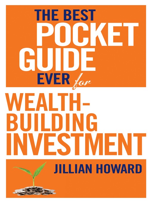 Title details for The Best Pocket Guide Ever for Wealth-building Investment by Jillian Howard - Available